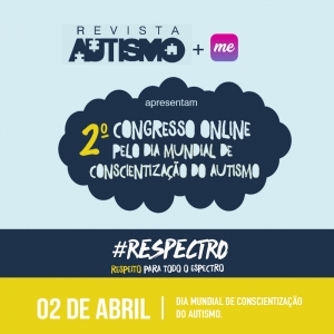 2º congresso online pelo Dia Mundial de Conscientização do Autismo — Revista Autismo e Tismoo.me